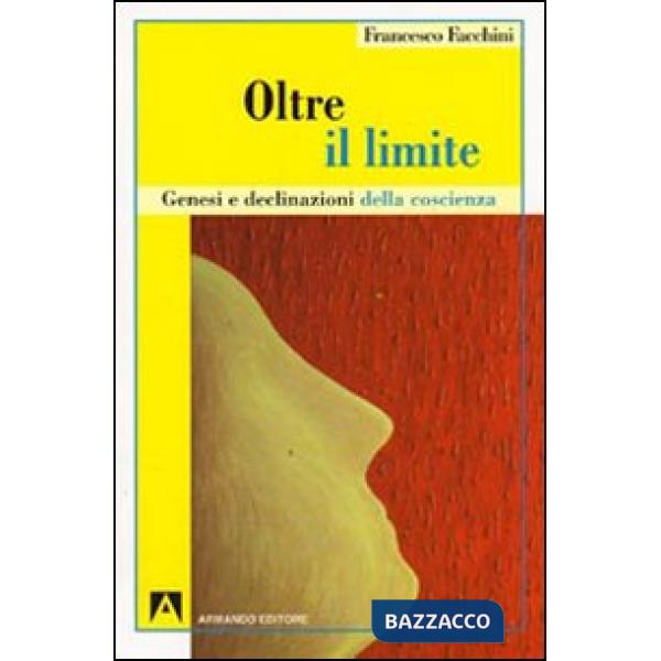 Oltre il limite. Genesi e declinazione della coscienza