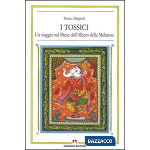 Tossici. Un viaggio nel paese dell'albero della Melarosa (I)