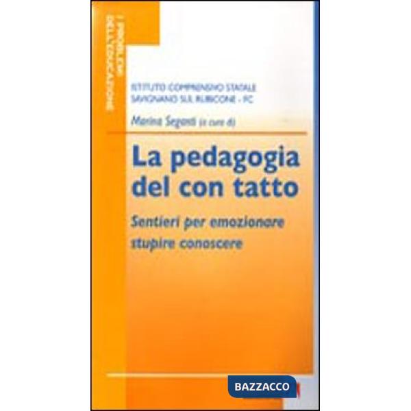Pedagogia del con tatto. Sentieri per emozionare stupire conoscere (La)