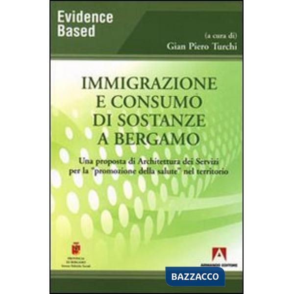 Immigrazione e consumo di sostanze a Bergamo. Una proposta di architettura dei servizi per la «promozione della salute» nel terr