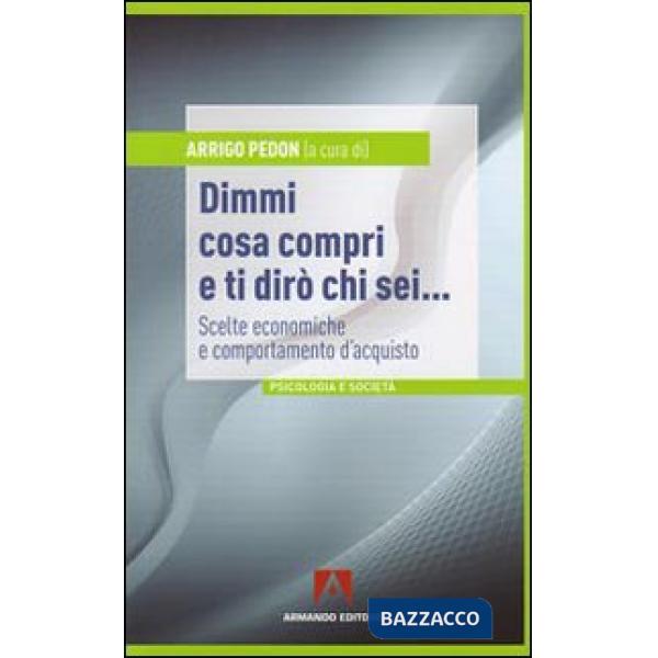 Dimmi cosa compri e ti dirò chi sei... Scelte economiche e comportamento d'acqui