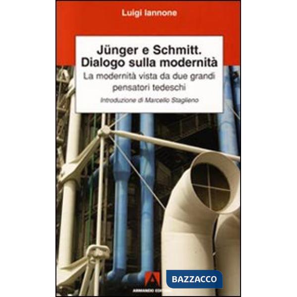 Junger, Schmitt, dialogo sulla modernità