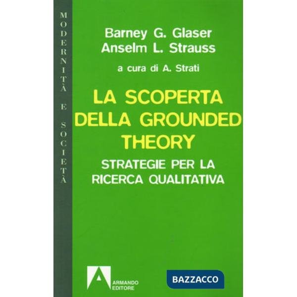 Scoperta della grounded theory. Strategie per la ricerca qualitativa (La)