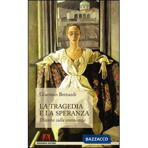 Tragedia e la speranza. Discorso sulla conoscenza (La)