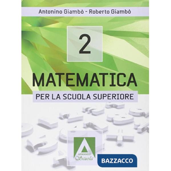 Matematica per la Scuola superiore. Per le Scuole superiori. Con espansione online. Vol. 2