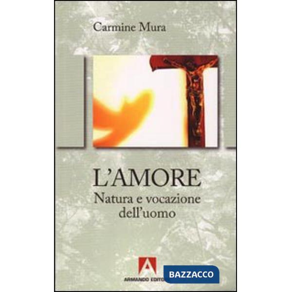 Amore. Natura e vocazione del'uomo (L')