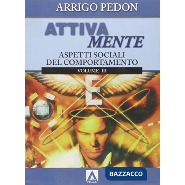 Attivamente. Per le Scuole superiori. Con espansione online. Vol. 3: Aspetti sociali del comportamento