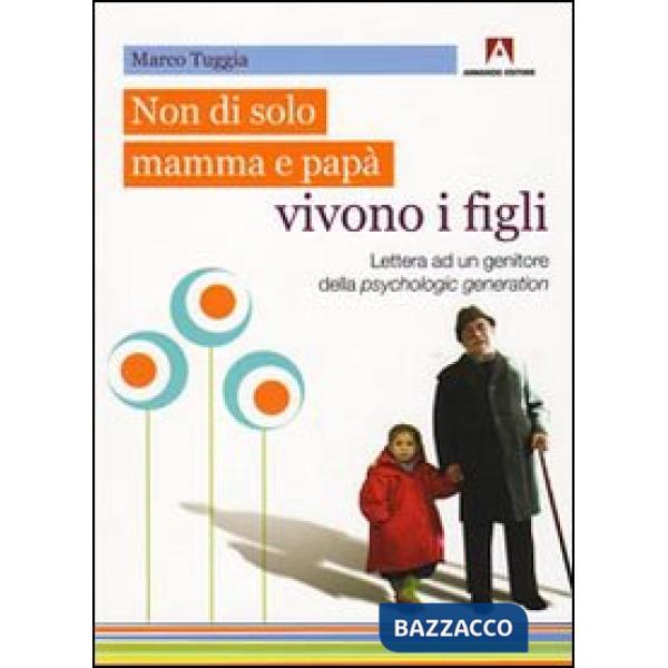 Non solo di mamma e papà vivono i figli. Lettera ad un genitore della psychologi