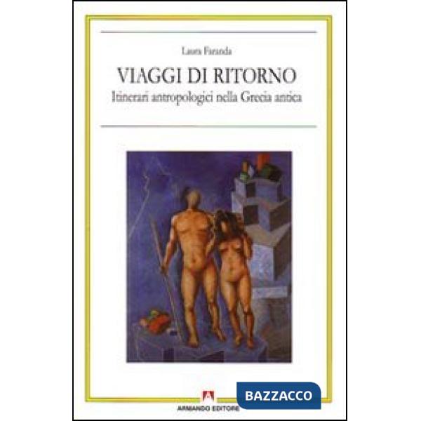 Viaggi di ritorno. Itinerari antropologici nella Grecia antica