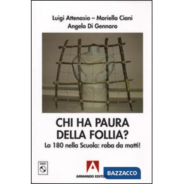 Chi ha paura della follia? La 180 nella scuola: roba da matti! Con DVD
