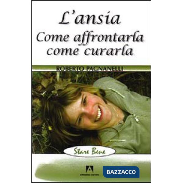 Ansia. Come affrontarla, come curarla (L')
