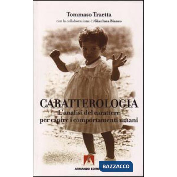 Caratterologia. L'analisi del carattere per capire i comportamenti umani