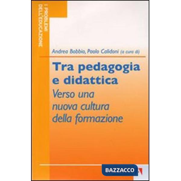 Tra pedagogia e didattica. Verso una nuova cultura della formazione