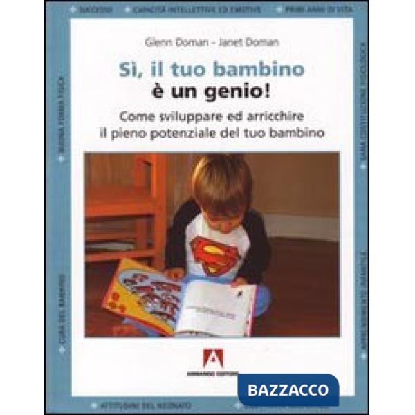 Sì, il tuo bambino è un genio! Come sviluppare ed arricchire il pieno potenziale del tuo bambino