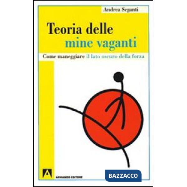 Teoria delle mine vaganti. Come maneggiare il lato oscuro della forza