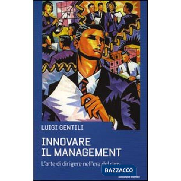 Innovare il management. L'arte di dirigere nell'era del caos