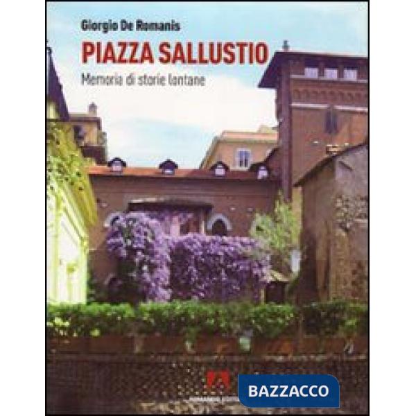 Piazza Sallustio. Memoria di storie lontane