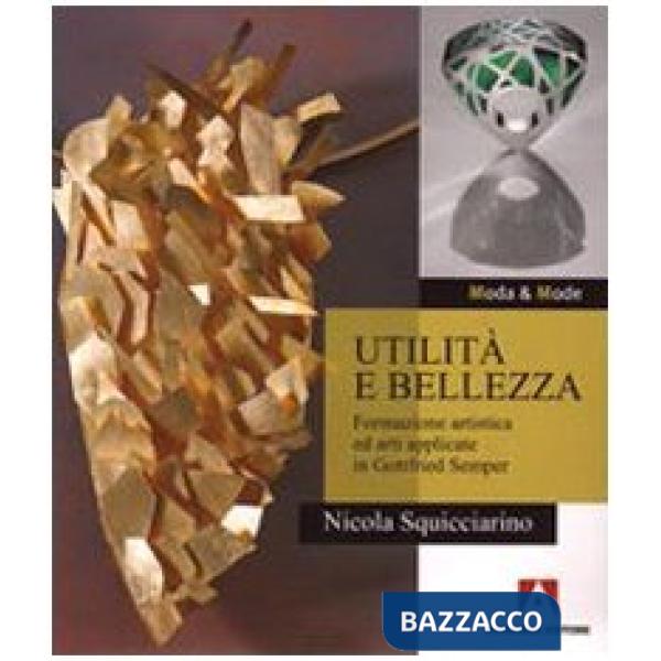 Utilità e bellezza. Formazione artistica ed arti applicate in Gottfried Semper