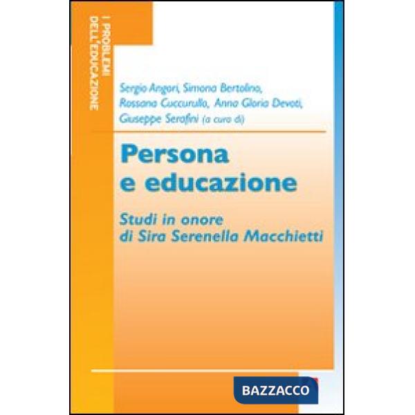 Persona e educazione. Studi in onore di Sira Serenella Macchietti