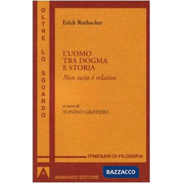 Uomo tra dogma e storia. Non tutto è relativo