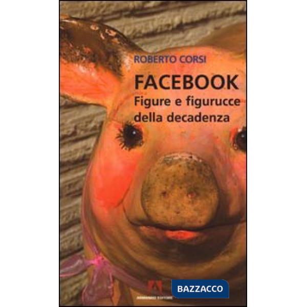 Facebook. Figure e figurucce della decadenza
