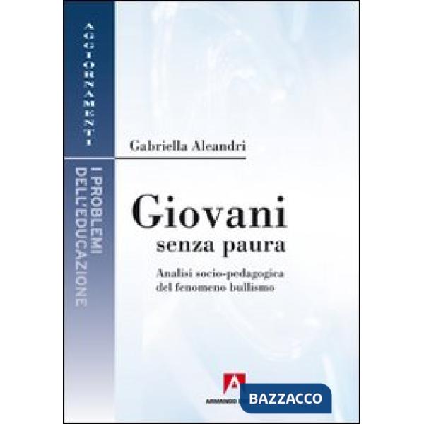 Giovani senza paura. Analisi socio-pedagogica del fenomeno bullismo