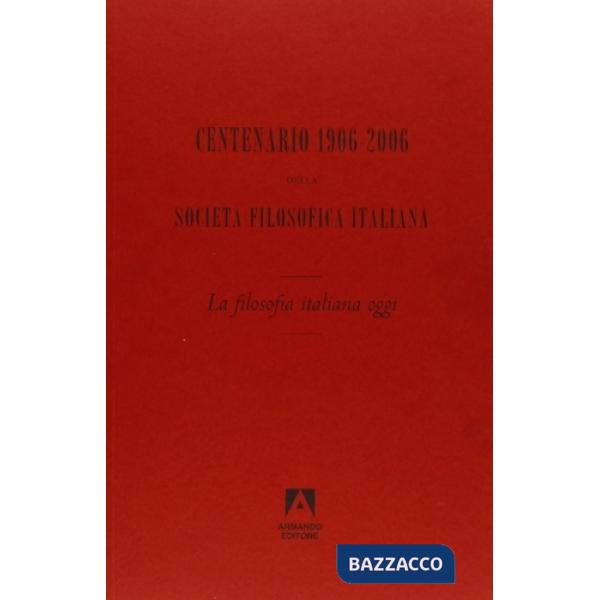 Centenario della società filosofica italiana (1906-2006). Con DVD