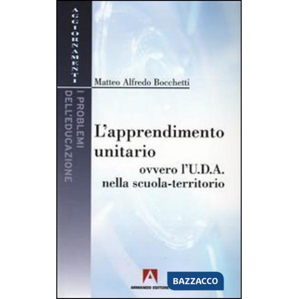 Apprendimento unitario. Ovvero l'U.D.A. nella scuola-territorio (L')