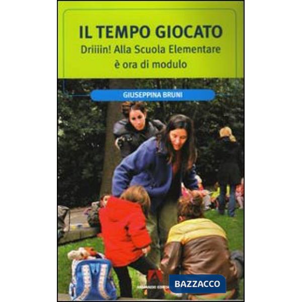 Tempo giocato. Driiiin! Alla scuola elementare è ora di modulo (Il)