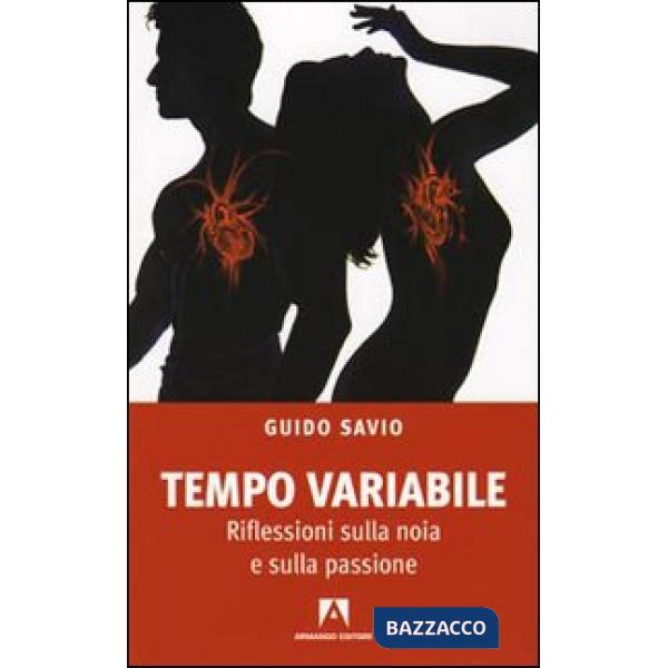 Tempo variabile. Riflessioni sulla noia e sulla passione