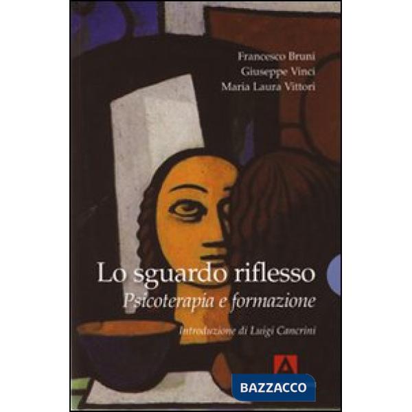 Sguardo riflesso. Psicoterapia e formazione (Lo)