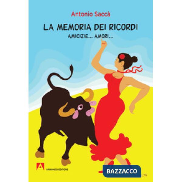 Memoria dei ricordi. Amicizie... amori... (La)