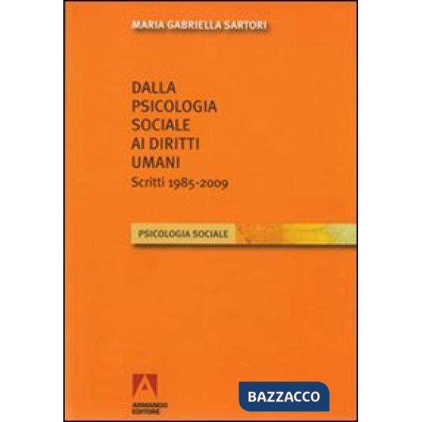 Dalla psicologia sociale ai diritti umani. Scritti (1985-2009)