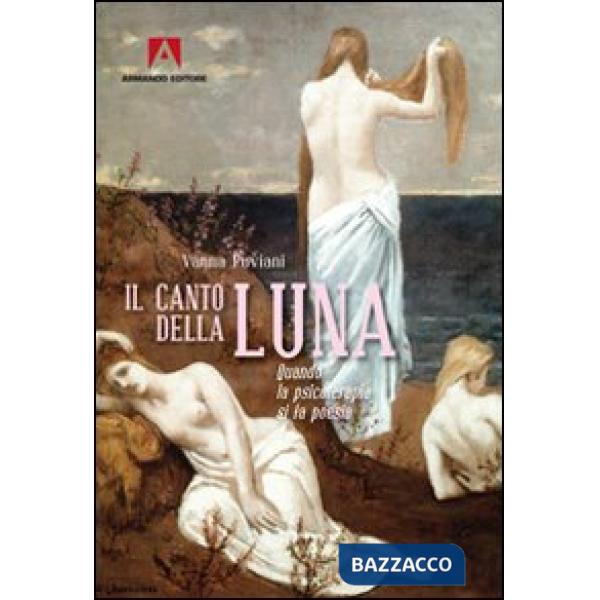 Canto della luna. Quando la psicoterapia si fa poesia (Il)