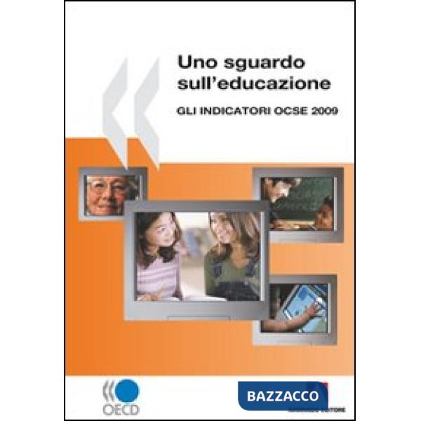 Sguardo sull'educazione. Gli indicatori OCSE 2009 (Uno)
