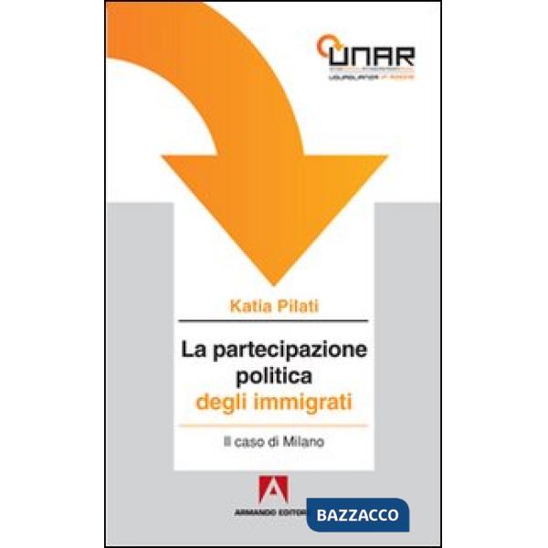 Partecipazione politica degli immigrati. Il caso di Milano. Con CD-ROM (La)