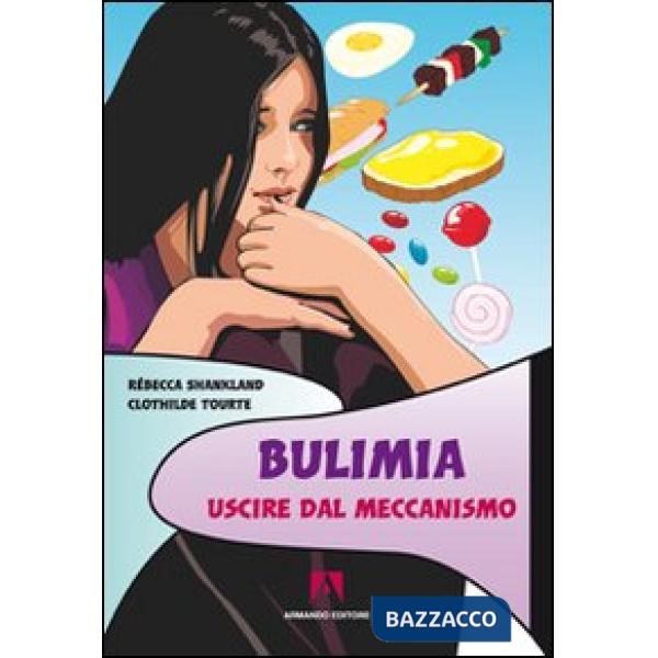 Bulimia. Uscire dal meccanismo