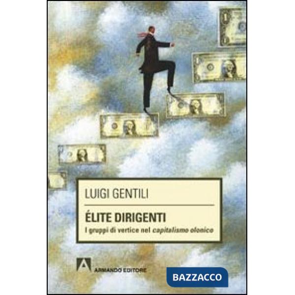 Élite dirigenti. I gruppi di vertice nel capitalismo olonico