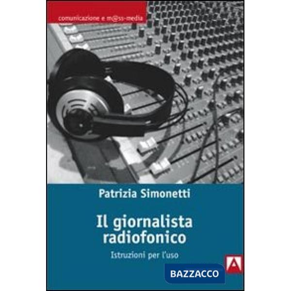 Giornalista radiofonico. Istruzioni per l'uso (Il)