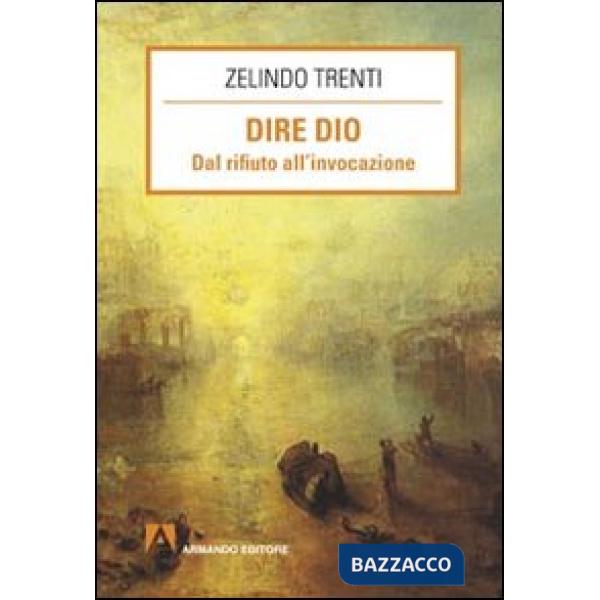 Dire Dio. Dal rifiuto all'invocazione