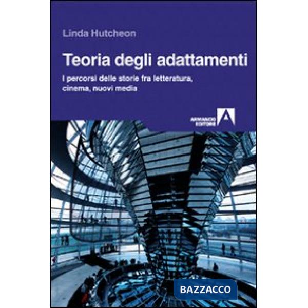 Teoria degli adattamenti. I percorsi delle storie fra letteratura, cinema, nuovi media