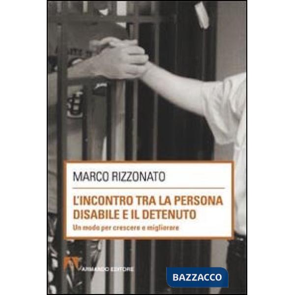 Incontro tra la persona disabile e il detenuto. Un modo per crescere e migliorare (L')