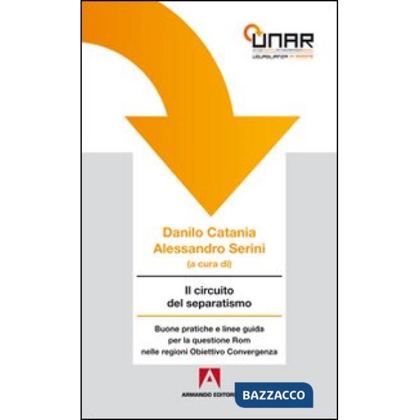 Circuito del separatismo. Buone pratiche e linee guida per la questione Rom nelle regioni. Obiettivo convergenza. Con CD-ROM (Il