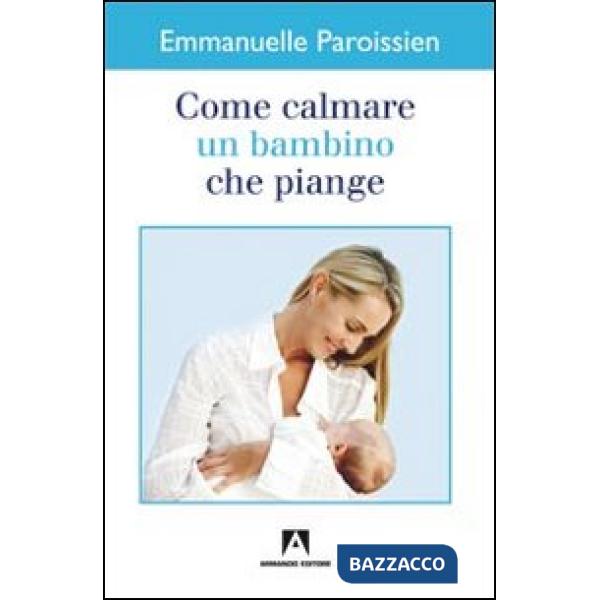 Come calmare un bambino che piange