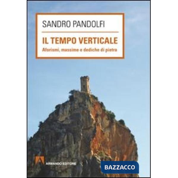 Tempo verticale. Aforismi, massime e dediche in pietra (Il)