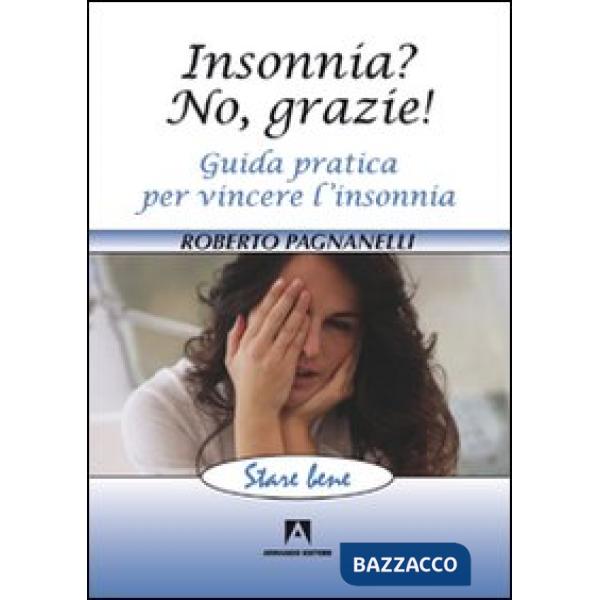 Insonnia? No, grazie! Guida pratica per vincere l'insonnia