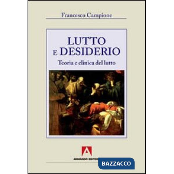 Lutto e desiderio. Teoria e clinica del lutto