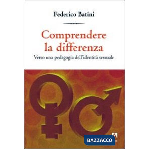 Comprendere le differenze. Verso una pedagogia dell'identità sessuale