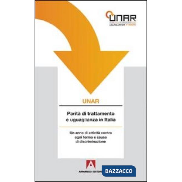 UNAR. Parità di trattamento e uguglianza in Italia. Con CD-ROM