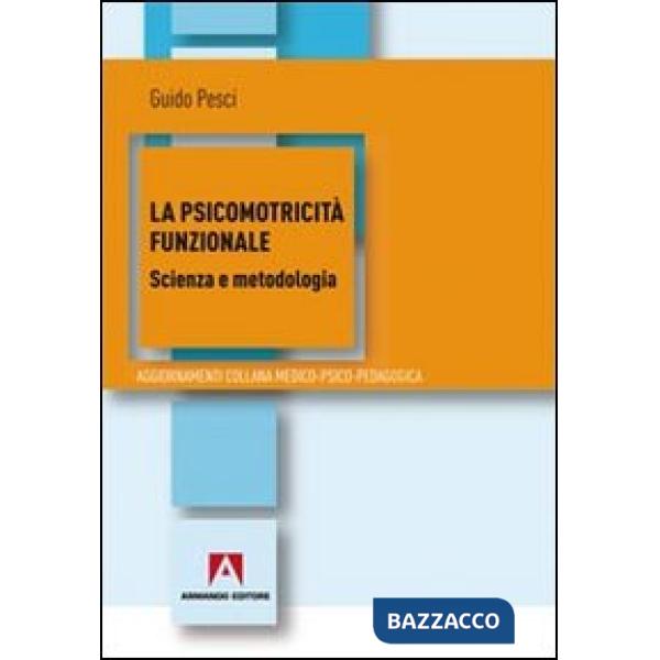 Psicomotricità funzionale. Scienza e metodologia (La)